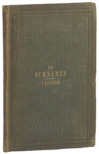 On Surnames and the Rules Affecting Their Change, with Comments on the Correspondence of the Lord-Lieutenant of Monmouthshire and Certain Officials Respecting a Change of Surname