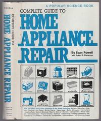 Complete Guide to Home Appliance Repair by POWELL, Evan, and Robert P. Stevenson - 1974