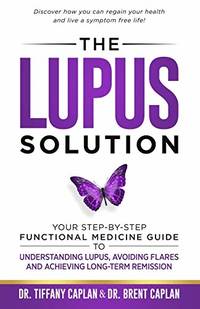 The Lupus Solution: Your Step-By-Step Functional Medicine Guide to Understanding Lupus, Avoiding...