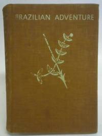 Brazilian Adventure by Peter Fleming - 1933