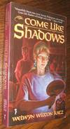 Come like Shadows