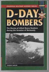 D-Day Bombers: The Stories of Allied Heavy Bombers during the Invasion of Normandy.