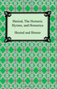 Hesiod the Homeric Hymns and Homerica