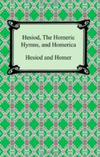 Hesiod, the Homeric Hymns, and Homerica by Hesiod - 2008-01-01