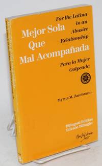 Mejor sola que mal acompañada; for the Latina in an abusive relationship/para la mujer golpeada