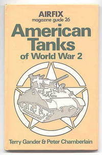 AMERICAN TANKS OF WORLD WAR 2.  AIRFIX MAGAZINE GUIDE 26. by Gander, Terry and Chamberlain, Peter - 1977