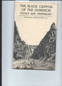 The Black Canyon of the Gunnison Today and Yesterday Geological Survey Bulletin 1191