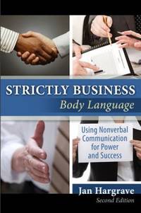 Strictly Business : Body Language: Using Nonverbal Communication for Power and Success