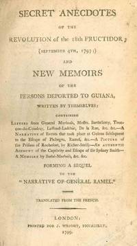 image of Secret Anecdotes of the Revolution of the 18th Fructidor (September 4th, 1797); and New Memoirs of the Persons Deported to Guiana, Written by Themselves....Forming a Sequel to the "Narrative of General Ramel."
