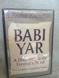 Babi Yar: A Document in the Form of a Novel  (Complete and Uncensored) by Anatoli, A.; (Kuzentsov) - 1970