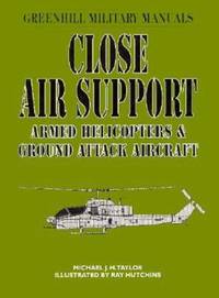 Close Air Support : Armed Helicopters and Ground Attack Aircraft