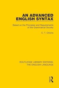 An Advanced English Syntax: Based on the Principles and Requirements of the Grammatical Society
