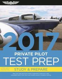 Private Pilot Test Prep 2017 : Study and Prepare: Pass Your Test and Know What Is Essential to...