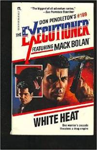 White Heat (Executioner #169) (Mack Bolan the Executioner, No 169) [Dec 02, 1992] Don Pendleton