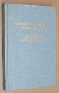 Liberal Democrats in the Weimar Republic: the history of the German Democratic Party and the...