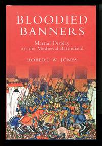 image of Bloodied Banners: Martial Display on the Medieval Battlefield