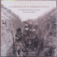 Corner of a Foreign Field  A: The Illustrated Poetryof the First World War