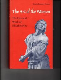 The Art of the Woman: The Life and Work of Elisabet Ney