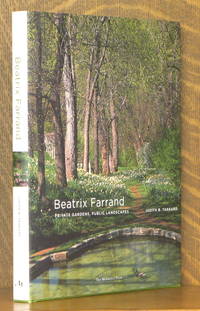 BEATRIX FARRAND PRIVATE GARDENS, PUBLIC LANDSCAPES by Judith B. Tankard - 2009