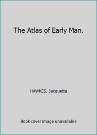 The Atlas of Early Man.