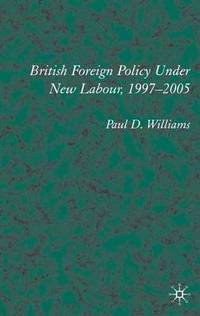 British Foreign Policy Under New Labour, 1997-2005