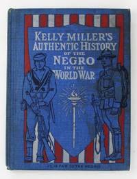 Kelly Miller's Authentic History of the Negro in the World War...