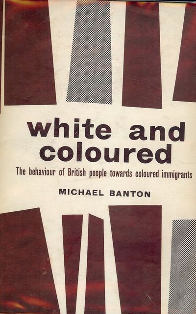 1959. BANTON, Michael. WHITE AND COLOURED. The Behaviour of British People Towards Coloured Immigran...