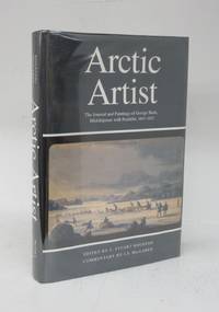 Arctic Artist: The Journal and Paintings of George Back, Midshipman with Franklin, 1819-1822