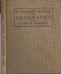 A Teacher's Manual of Geography to accompany Tarr and McMurry's Series of Geographies