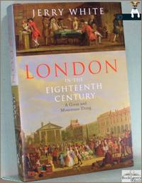 London in the Eighteenth Century: A Great and Monstrous Thing