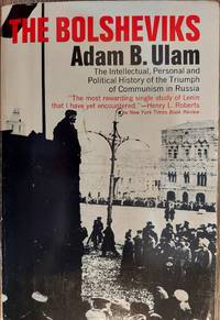 The Bolsheviks: The Intellectual Personal and Political History of the Triumph of Communism in Russia