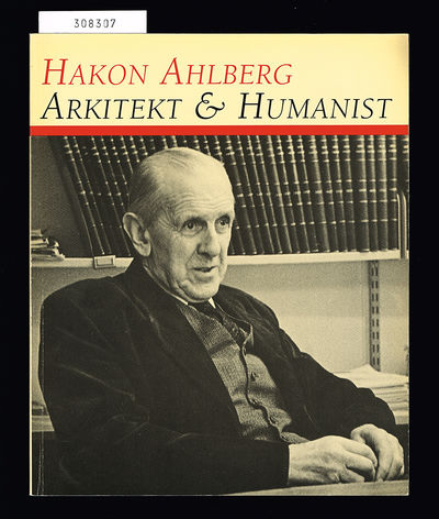 Hakon Ahlberg. Arkitekt & humanist.