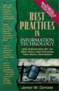 Best Practices in Information Technology: How Corporations Get the Most Value from Exploiting...