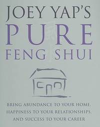 Joey Yap&#039;s Pure Feng Shui by Joey Yap - 2008