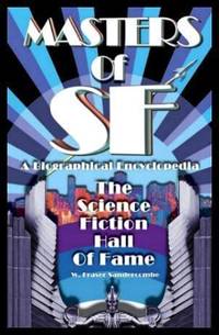 MASTERS OF SF - The Science Fiction Hall of Fame - A Biographical Encyclopedia by Sandercombe, W. Fraser (introduction by Robert Godwin) - 2010