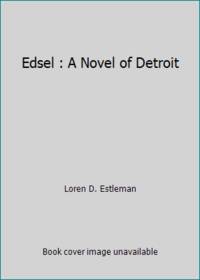 Edsel : A Novel of Detroit by Loren D. Estleman - 1995