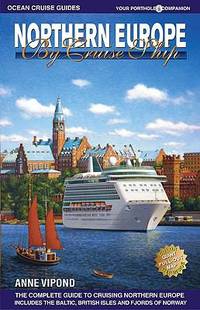 Northern Europe by Cruise Ship: The Complete Guide to Cruising Northern Europe [With Color...