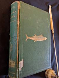 FISHING IN AMERICAN WATERS, WITH ONE HUNDRED SEVENTY ILLUSTRATIONS by GENIO C. SCOTT - 1869