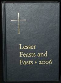 THE PROPER FOR THE LESSER FEASTS AND FASTS TOGETHER WITH THE FIXED HOLY DAYS CONFORMING TO GENERAL CONVENTION 2006