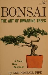 Bonsai: the Art of Dwarfing Trees by Pipe, Ann Kimball - 1964