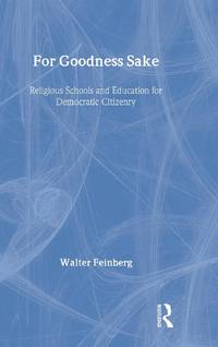 For Goodness Sake: Religious Schools and Education for Democratic Citizenry