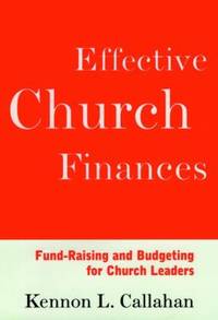 Effective Church Finances : Fund-Raising and Budgeting for Church Leaders