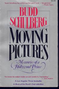 Moving Pictures: Memories of a Hollywood Prince by Schulberg, Budd - 1981