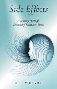 Side Effects: A Nurse's Journey Through Secondary Traumatic Stress