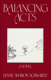 Balancing Acts by Schwartz, Lynne Sharon - 1982