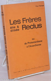 Les Frères Elie & Elisée Reclus, ou du Protestantisme à l'Anarchisme