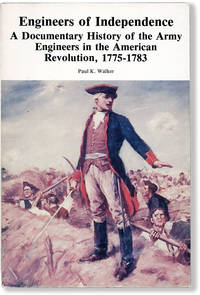 Engineers of Independence: a Documentary History of the Army Engineers in the American Revolution, 1775-1783