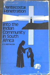 Pentecostal Penetration into the Indian Community in Metropolitan Durban, South Africa by Oosthuizen, G C - 1975