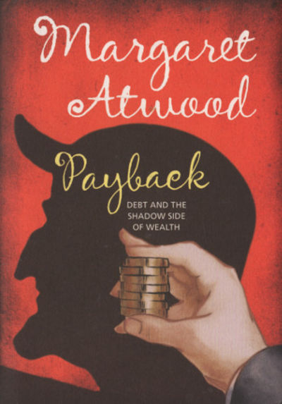 PAYBACK. Debt and the Shadow Side of Wealth.