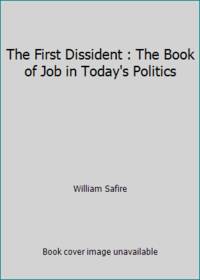 The First Dissident : The Book of Job in Today's Politics